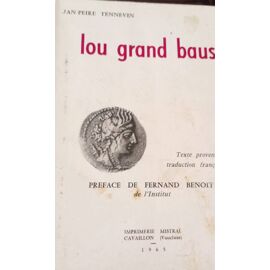 Jan-Peire Tennevin. Lou Grand Baus. Texte Provençal Traduction Française. Préface De Fernand Benoît. Imprimerie Mistral. 1965