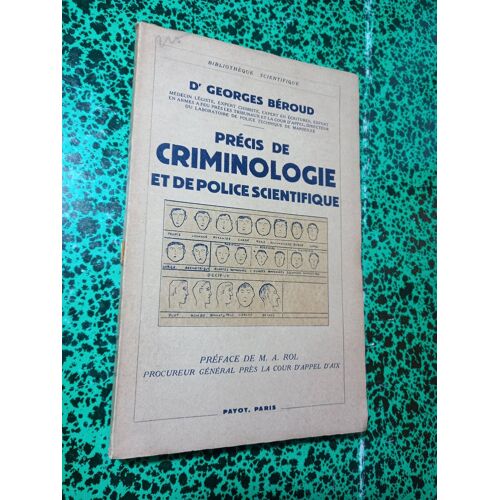 Georges Beroud , Precis De Criminologie Et De Police Scientifique , Payot 1938