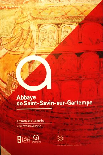 Emmanuelle Jeannin, Abbaye De Saint-Savin-Sur-Gartempe, Collection Abbatia, 2017, In-4 (24 X 16 Cm), 65 Pages, Nombreuses Illustrations.