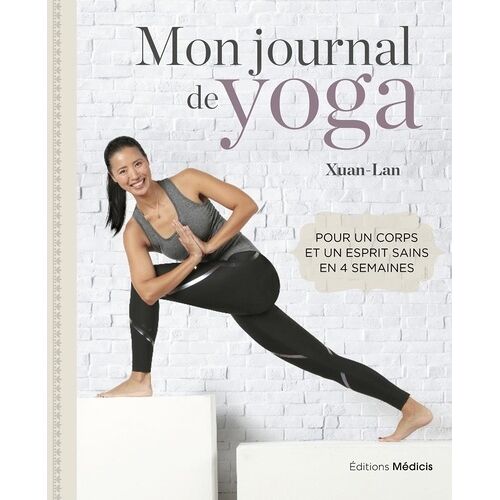Mon Journal De Yoga - Pour Un Corps Et Un Esprit Sains En 4 Semaines