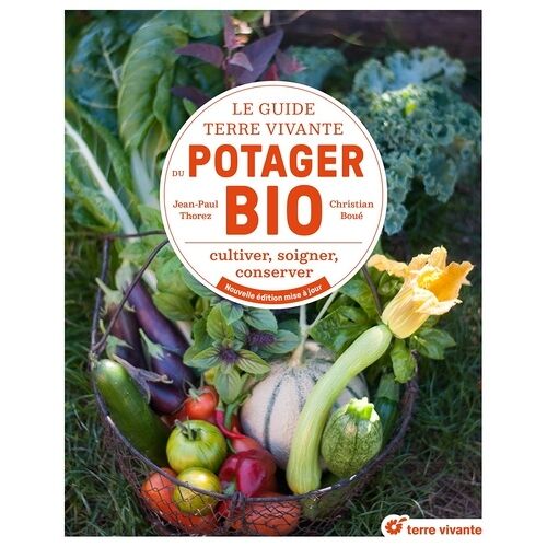 Le Guide Terre Vivante Du Potager Bio - Cultiver, Soigner, Conserver