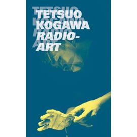 Tetsuo Kogawa Radio-Art