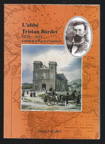 L Abbe Tristan Bardet . 1829 - 1884 . Laureat De La Bourse D Angleterre . 2012