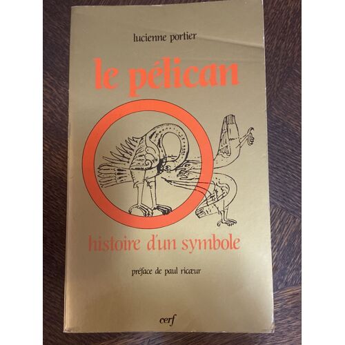 Lucienne Portier : Le Pélican, Histoire D'un Symbole