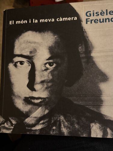 Gisele Freund. El Mon I La Meva Camera