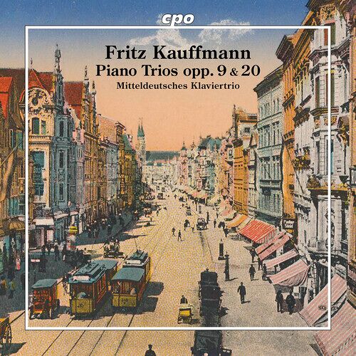 Mitteldeutsches Klaviertrio - Fritz Kauffmann: Piano Trios, Opp. 9 & 20 [Compact Discs]
