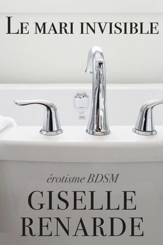 Le Mari Invisible : Érotisme Bdsm