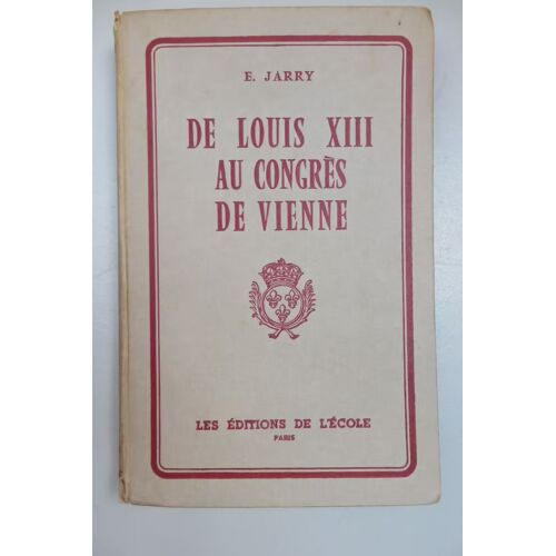 De Louis Xiii Au Congrès De Vienne Par Jarry E