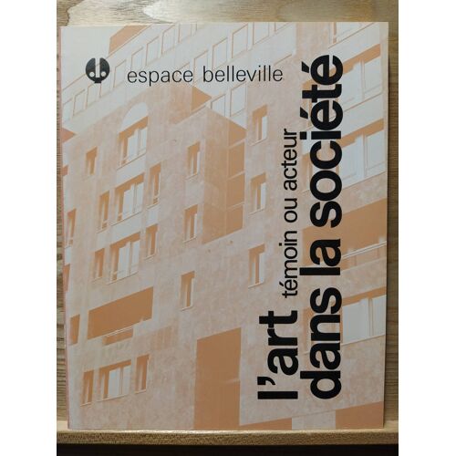 Catalogue Exposition Espace Belleville. Cfdt. 1986. L Art Témoin Ou Acteur Dans La Société.