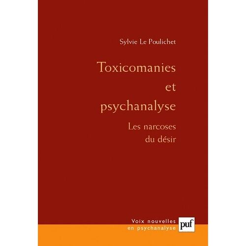 Toxicomanie Et Psychanalyse - Les Narcoses Du Désir