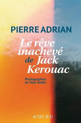 Le Rêve Inachevé De Jack Kerouac