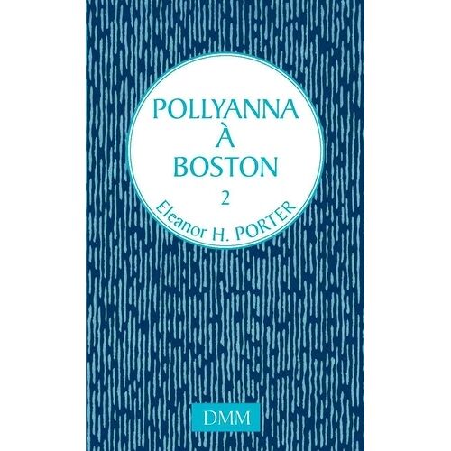 Pollyanna - Tome 2 - Pollyanna À Boston