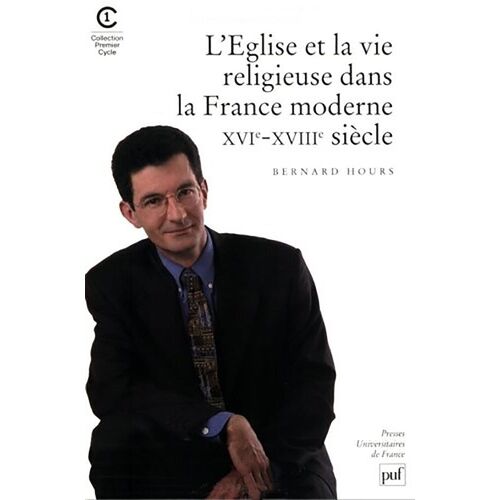 L'eglise Et La Vie Religieuse Dans La France Moderne Xvieme-Xviiieme Siecle