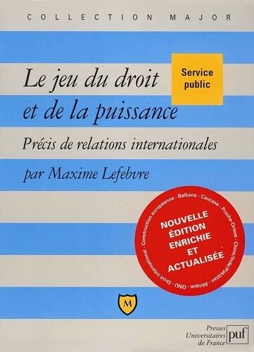 Le Jeu Du Droit Et De La Puissance - Precis De Relations Internationales