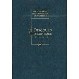 Encyclopédie Philosophique Universelle - Tome 4, Le Discours Philosophique