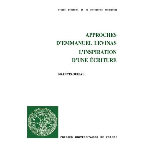 Approches D'emmanuel Levinas - L'inspiration D'une Écriture