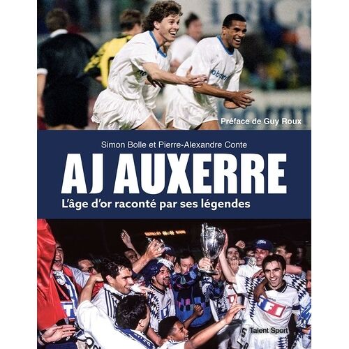 Aj Auxerre - L'âge D'or Raconté Par Ses Légendes