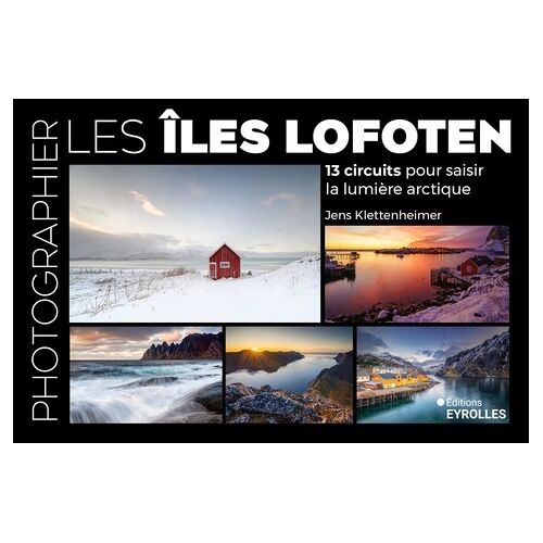 Photographier Les Îles Lofoten - 13 Circuits Pour Saisir La Lumière Arctique
