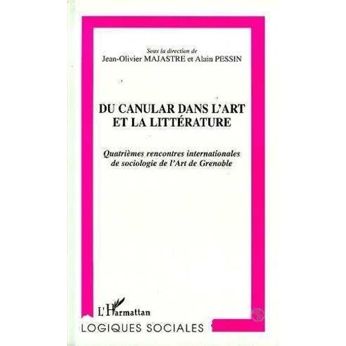 Du Canular Dans L'art Et La Littérature - Quatrièmes Rencontres Internationales De Sociologie De L'art De Grenoble