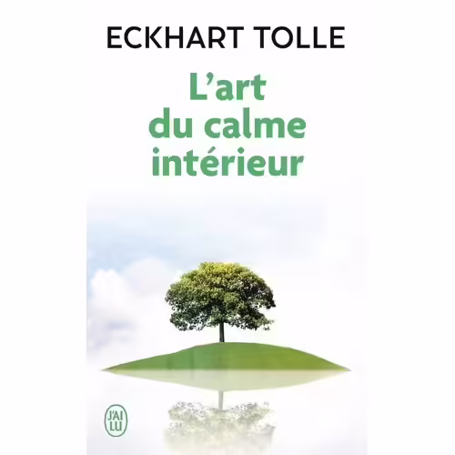L'art Du Calme Intérieur - A L'écoute De Sa Nature Essentielle