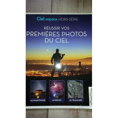 Ciel Et Espace Hors Série N°42 Réussir Vos Premières Photos Du Ciel