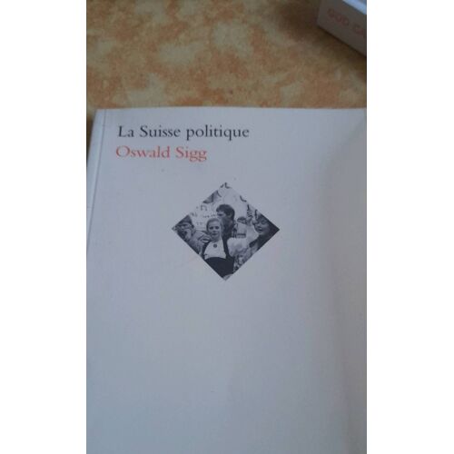La Suisse Politique Oswald Sigg