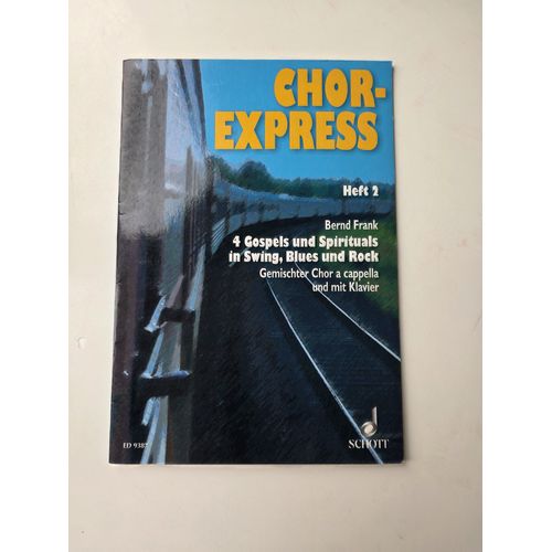 Chor-Express Heft 2 - Bernd Frank - 4 Gospels Und Spirituals In Swing, Blues Und Rock - Gemischter Chor A Cappella Und Mit Klavier - Satb