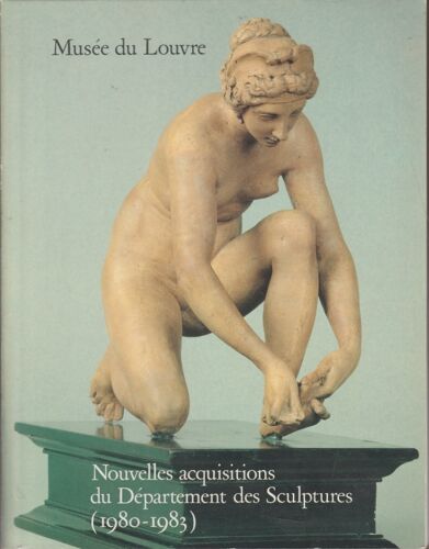 Musée Du Louvre : Nouvelles Acquisitions Du Département Sculptures 1980_1984