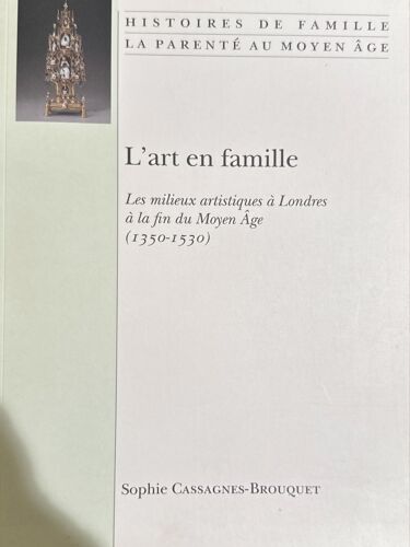 L’Art En Famille . Les Milieux Artistiques À Londres À La Fin Du Moyen Âge 