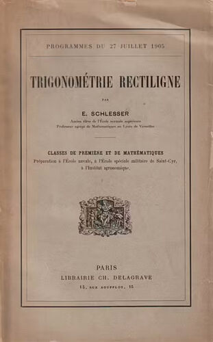 Trigonométrie Rectiligne - E. Schlesser (Librairie Delagrave, 1906)