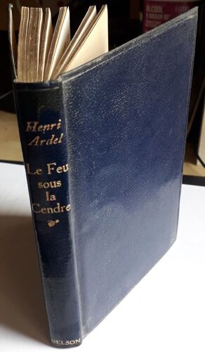 "Le Feu Sous La Cendre". Henri Ardel - Nelson Editeurs (1932)