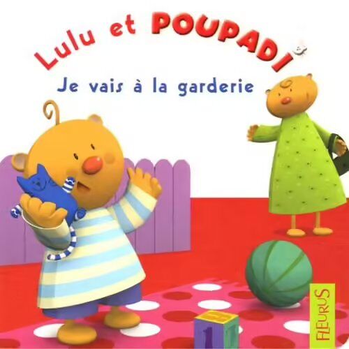 Lulu Et Poupadi - Je Vais À La Garderie