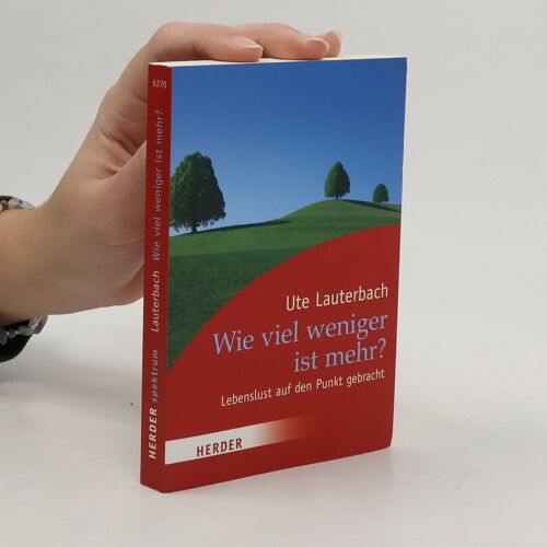 Wie Viel Weniger Ist Mehr? | Ute Lauterbach