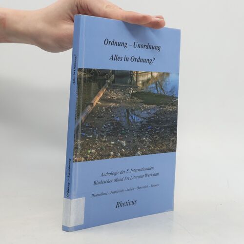 Anthologie Der 5. Internationalen Bludescher Mund Art Literatur Werkstatt - 5: Ordnung - Unordnung - Alles In Ordnung?