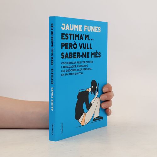 Estima'm... Però Vull Saber-Ne Més | Jaume Funes I Artiaga