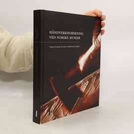 Håndverksforskning Ved Norske Museer | Terje Planke