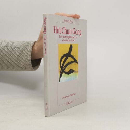 Hui Chun Gong Die Verjungungsubungen Der Chinesischen Kaiser | Monnica Hackl