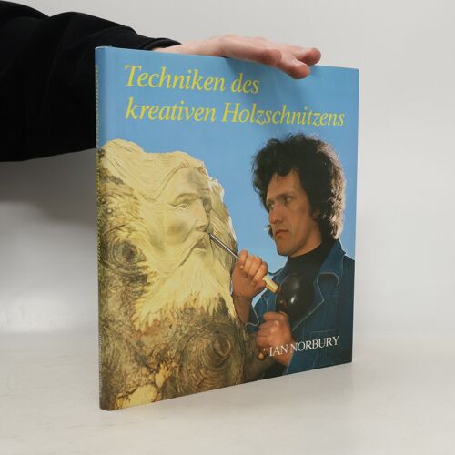 Techniken Des Kreativen Holzschnitzens | Ian Norbury