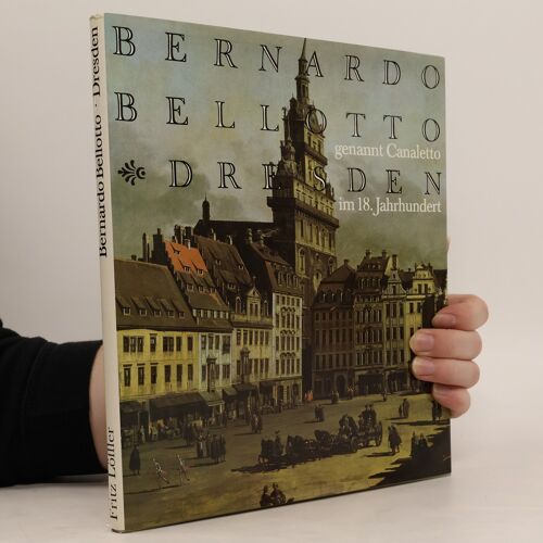 Dresden Im 18. Jahrhundert | Bernardo Bellotto