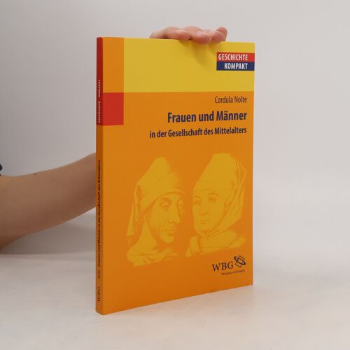 Frauen Und Männer In Der Gesellschaft Des Mittelalters | Cordula Nolte