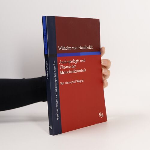 Anthropologie Und Theorie Der Menschenkenntnis | Wilhelm Von Humboldt