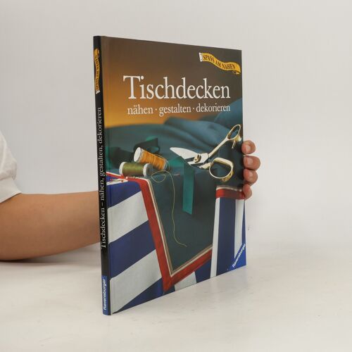 Tischdecken Nahen, Gestalten, Dekorieren