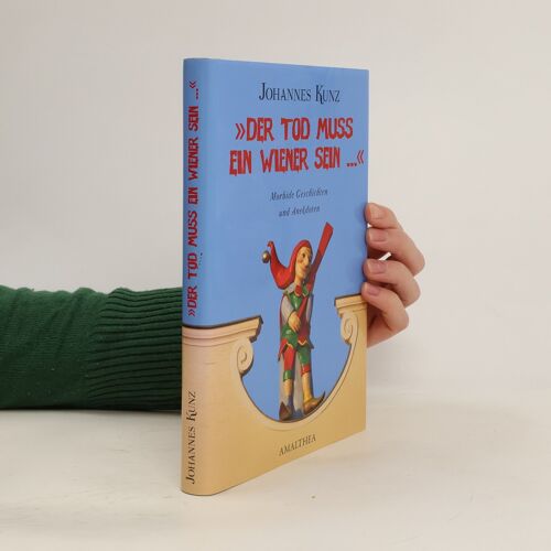 "Der Tod Muss Ein Wiener Sein ..." | Johannes Kunz