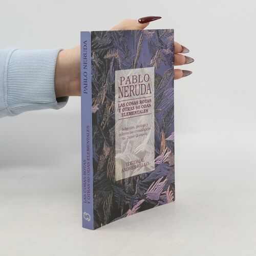 Las Cosas Rotas Y Otras 60 Odas Elementales | Pablo Neruda