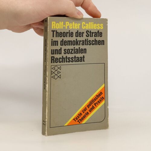 Theorie Der Strafe Im Demokratischen Und Sozialen Rechtsstaat | Rolf Peter