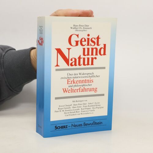 Geist Und Natur. Über Den Widerspruch Zwischen Naturwissenschaftlicher Erkenntnis Und Philosophischer Welterfahrung | Walther Ch. Zimmerli