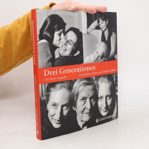 Drei Generationen: Großmütter, Mütter Und Töchter Erzählen