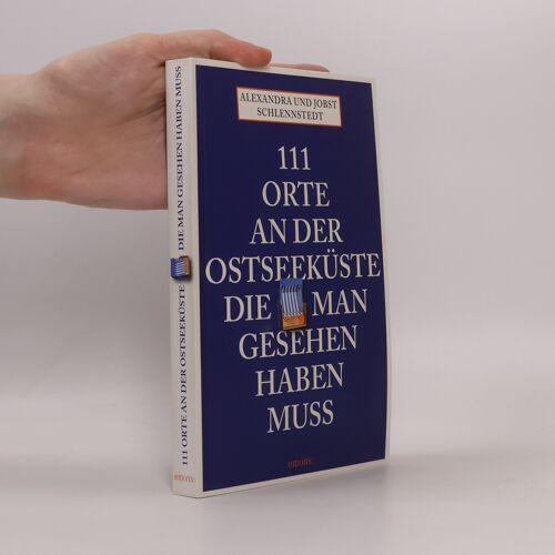 111 Orte An Der Ostseekuste Die Man Gesehen Haben Muss | Alexandra Schlennstedt