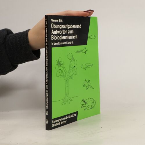 Übungsaufgaben Und Antworten Zum Biologieunterricht In Den Klassen 5 Und 6 | Dr. Werner Bils