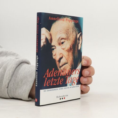 Adenauers Letzte Tage | Anneliese Poppinga